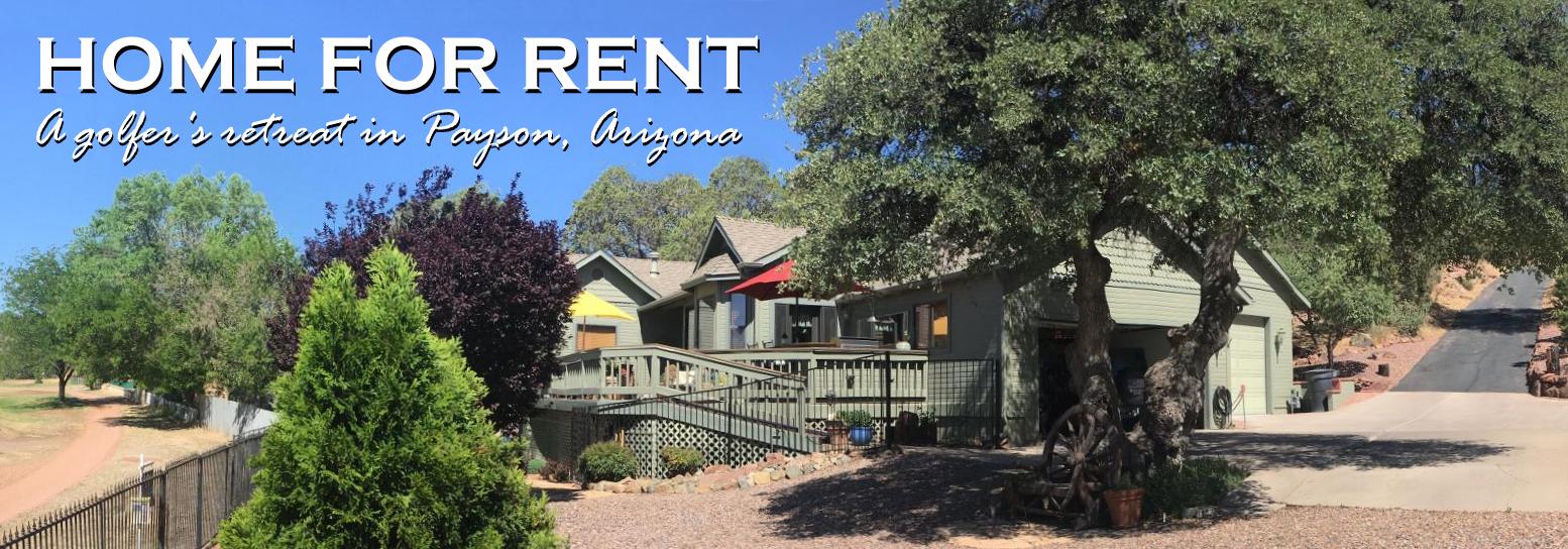HOME FOR RENT - A golfer's retreat in Payson, Arizona